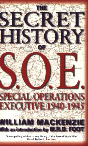 the secret history of soe special operations executive 1940 1945