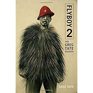 Flyboy 2: The Greg Tate Reader