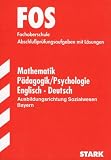 FOS 97- Mathematik, P&auml;dagogik/Psychologie, Englisch, Deutsch: Ausbildungsrichtung Sozialwesen Bayern (Abschlusspr&uuml;fungsaufgaben mit L&ouml;sungen 1993-1996) - Eberhard Lehmann, Friedrich Schmidt, Jeanne Bauer, Dieter Gall