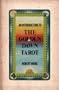 An Introduction to the Golden Dawn Tarot: Including the Original Documents on Tarot from the Order of the Golden Dawn with Explanatory Notes