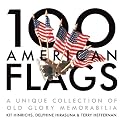 100 American Flags: A Unique Collection of Old Glory Memorabilia (The Collector's Eye)