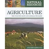 Agriculture: The Food We Grow and Animals We Raise (Natural Resources)