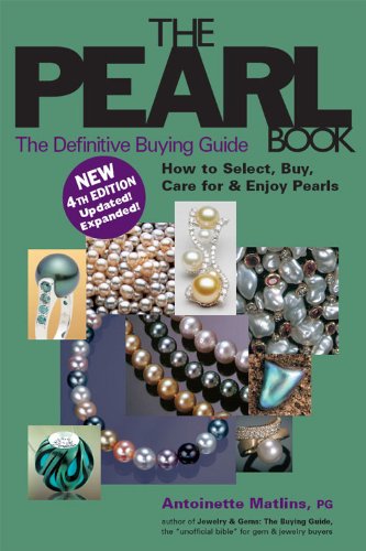 The Pearl Book, 4th Ed.: The Definitive Buying Guide-How to Select, Buy, Care for & Enjoy Pearls
