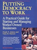 Putting Democracy to Work: A Practical Guide for Starting and Managing Worker-Owned Businesses