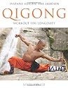 Instant Health: The Shaolin Qigong Workout for Longevity