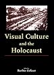 Visual Culture and the Holocaust