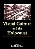 Visual Culture and the Holocaust