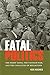 Fatal Politics: The Nixon Tapes, the Vietnam War, and the Casualties of Reelection (Miller Center Studies on the Presidency)