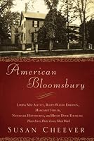 American Bloomsbury: Louisa May Alcott, Ralph Waldo Emerson, Margaret Fuller, Nathaniel Hawthorne, and Henry David Thoreau: Their Lives, Their Loves, Their Work