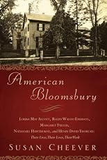 American Bloomsbury: Louisa May Alcott, Ralph Waldo Emerson, Margaret Fuller, Nathaniel Hawthorne, and Henry David Thoreau: Their Lives, Their Loves, Their Work