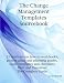 The Change Management Templates Sourcebook - 13 Ready to use how-to workbooks, project plans and planning guides, tools, templates and checklists, Print and Download - The Complete Guide