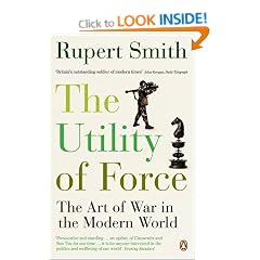 The Utility of Force: The Art of War in the Modern World