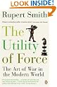 The Utility of Force: The Art of War in the Modern World