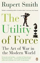 The Utility of Force: The Art of War in the Modern World