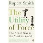 The Utility of Force: The Art of War in the Modern World