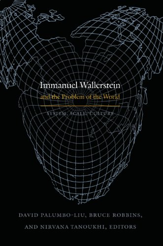Immanuel Wallerstein and the Problem of the World: System, Scale, Culture
