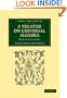 A Treatise on Universal Algebra: With Applications (Cambridge Library Collection - Mathematics)