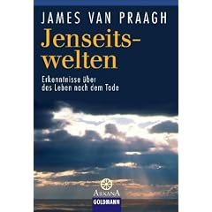 Jenseitswelten: Erkenntnisse �ber das Leben nach dem Tode