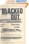 Blacked Out: Government Secrecy in the Information Age