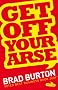 Get Off Your Arse