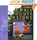 The Big Book of Small House Designs: 75 Award-Winning Plans for Your Dream House, All 1,250 Square Feet or Less
