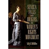 Seneca Falls and the Origins of the Women's Rights Movement (Pivotal Moments in American History)