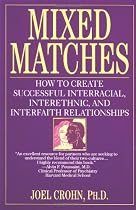 Mixed Matches: How to Create Successful Interracial, Interethnic, and Interfaith Relationships