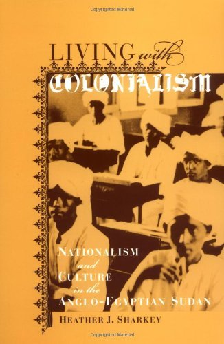 Living with Colonialism: Nationalism and Culture in the Anglo-Egyptian Sudan (Colonialisms)