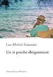 Un si proche eloignement