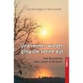 Und immer wieder ging die Sonne auf: Wie Brustkrebs mein Leben ver�nderte