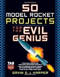 50 Model Rocket Projects for the Evil Genius