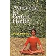 Ayurveda for Perfect Health by T.L. Devaraj