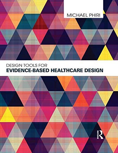 Design Tools for Evidence-Based Healthcare Design 1st edition Design Tools for Evidence-Based Healthcare Design 1st edition