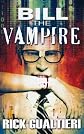 Bill The Vampire: There are reasons we fear the dark.  He's not one of them. (Volume 1)