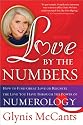 Love By the Numbers: How to Find Great Love or Reignite the Love You Have through the Power Of Numerology