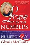 Love by the Numbers: How to Find Great Love or Reignite the Love You Have Through the Power of Numerology