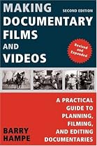 Making Documentary Films and Videos: A Practical Guide to Planning, Filming, and Editing Documentaries