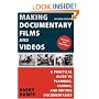 Making Documentary Films and Videos: A Practical Guide to Planning, Filming, and Editing Documentaries