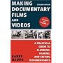 Making Documentary Films and Videos: A Practical Guide to Planning, Filming, and Editing Documentaries