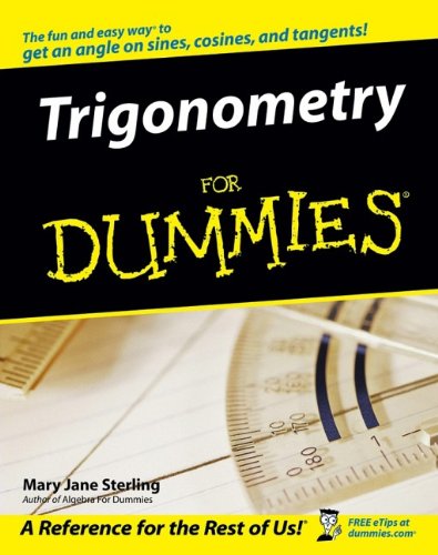 Trigonometry For Dummies, by Mary Jane Sterling Trigonometry For Dummies, by Mary Jane Sterling