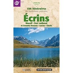 Ecrins, : Massif Parc national et Grandes Rousses, Cerces, Clar�e 196 Itin�raires de randonn�e p�destre