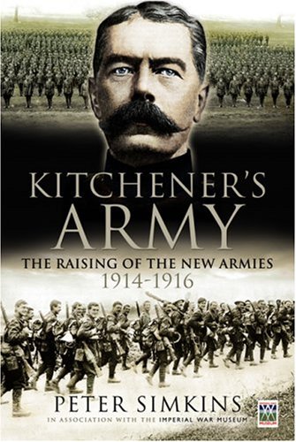 Kitchener's Army: The Raising of the New Armies 1914-1916