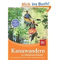 Kanuwandern in S�ddeutschland: Die 30 sch�nsten Flusstouren in Bayern und Baden-W�rttemberg