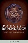 Dances with Dependency: Out of Poverty through Self-Reliance