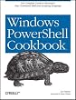 Windows Powershell Cookbook: for Windows, Exchange 2007, and MOM V3