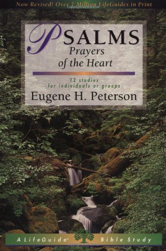 PSALMS: Prayers of the Heart - 12 Studies for Individuals or Groups (Lifeguide Bible Studies )