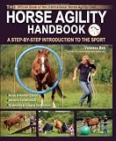 The Horse Agility Handbook: A Step-By-Step Introduction to the Sport