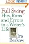 Full Swing: Hits, Runs and Errors in a Writer's Life