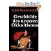 Geschichte des neueren Okkultismus: Geheimwissenschaftliche Systeme von Agrippa von Nettesheim bis zu Carl du Prel