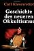 Geschichte des neueren Okkultismus: Geheimwissenschaftliche Systeme von Agrippa von Nettesheim bis zu Carl du Prel